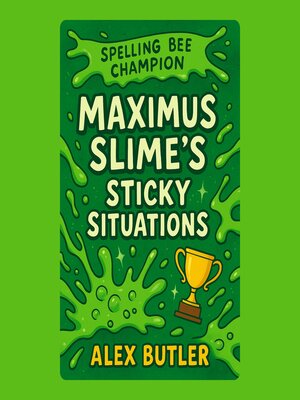 cover image of Maximus Slime's Sticky Situations